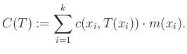 $\displaystyle C(T):=\sum_{i=1}^k c(x_i,T(x_i))\cdot m(x_i).$