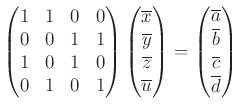 $\displaystyle \begin{pmatrix}
1 & 1 & 0 & 0 \\
0 & 0 & 1 & 1 \\
1 & 0 & 1 ...
...e{a} \\
\overline{b} \\
\overline{c} \\
\overline{d} \\
\end{pmatrix}
$