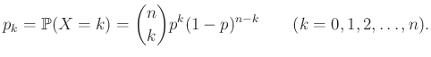 $\displaystyle p_k= \mathbb{P}(X=k)=\binom nk p^k (1-p)^{n-k} \qquad (k=0, 1, 2, \ldots, n).$