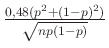 $ \frac{0{,}48(p^2+(1-p)^2)}{\sqrt {np(1-p)}}$