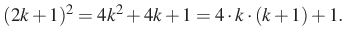 $\displaystyle (2k+1)^2=4k^2+4k+1=4\cdot k \cdot (k+1)+1.
$