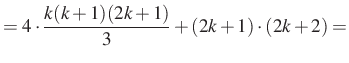$\displaystyle = 4\cdot \dfrac{k(k+1)(2k+1)}{3}+(2k+1)\cdot (2k+2)=$