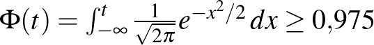 $\Phi(t)=\int_{-\infty}^t {\frac{1}{\sqrt{2\pi}}}e^{-x^2/2}\, dx\geq 0{,}975$