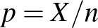 $p=X/n$