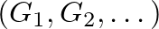 $(G_1,G_2,\dots)$