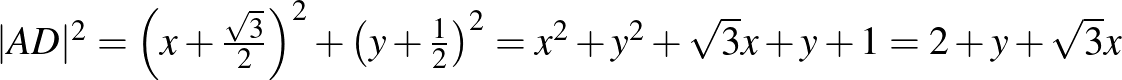 $\vert AD\vert^2=\left(x+\frac{\sqrt3}{2}\right)^2+\left(y+\frac12\right)^2=x^2+y^2+\sqrt3x+y+1=2+y+\sqrt3x$