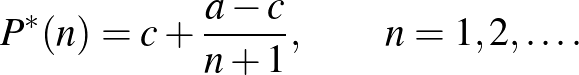 $\displaystyle P^*(n)=c+\frac{a-c}{n+1},\qquad n=1,2,\dots.
$