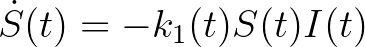 $\displaystyle \dot{S}(t) = -k_1(t) S(t) I(t)
$