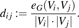 $\displaystyle d_{ij}:=\frac{e_G(V_i,V_j)}{\vert V_i\vert\cdot\vert V_j\vert}.
$