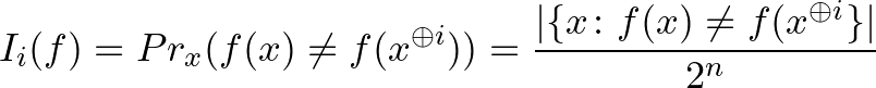 $\displaystyle I_i(f) = Pr_x(f(x)\neq f(x^{\oplus i}))=\frac{\vert\{x\colon f(x)\neq f(x^{\oplus i} \}\vert}{2^n}
$