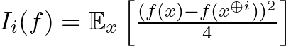 $I_i(f)= \mathbb{E}_x\left[\frac{(f(x)- f(x^{\oplus i}))^2}{4}\right]$