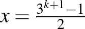 $x=\frac{3^{k+1}-1}{2}$