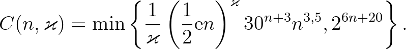 $\displaystyle C(n,\varkappa)=\min\left\{\frac{1}{\varkappa}\left(\frac12\mathrm{e}n\right)^{\varkappa}30^{n+3}n^{3{,}5},2^{6n+20}\right\}.
$