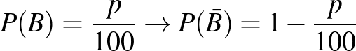 $P(B)=\frac{p}{100} \to P(\bar{B})=1-\frac{p}{100}$
