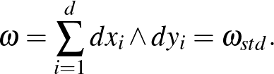 $\displaystyle \omega=\sum_{i=1}^d dx_i\wedge dy_i=\omega_{std}.
$