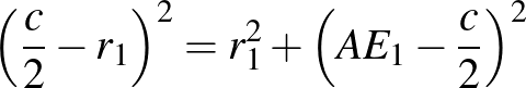 $\displaystyle \left(\frac{c}{2}-r_{1}\right)^{2}=r_{1}^{2}+\left(AE_{1}-\frac{c}{2}\right)^{2}
$