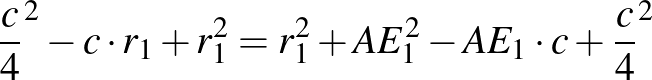 $\displaystyle \frac{c}{4}^{2}-c\cdot r_{1}+r_{1}^{2}=r_{1}^{2}+AE_{1}^{2}-AE_{1}\cdot c+\frac{c}{4}^{2}
$