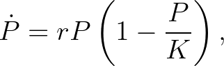 $\displaystyle \dot{P}=rP\left(1-\frac{P}{K}\right),
$