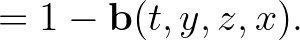 $\displaystyle =1 - \mathbf{b}(t,y,z,x).$