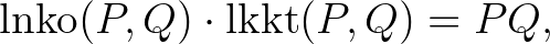 $\displaystyle \operatorname{lnko}(P,Q) \cdot \operatorname{lkkt}(P,Q)=PQ,
$