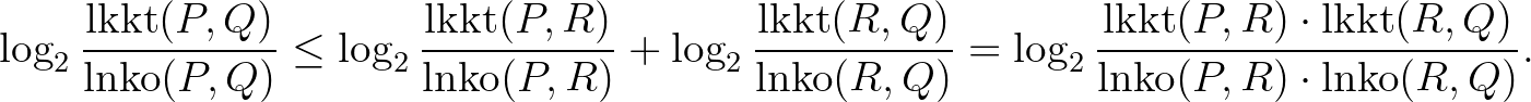 $\displaystyle \log_2{\frac{\operatorname{lkkt}(P,Q)}{\operatorname{lnko}(P,Q)}}...
...orname{lkkt}(R,Q)}{\operatorname{lnko}(P,R) \cdot \operatorname{lnko}(R,Q)}}.
$