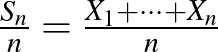 $\frac{S_n}n=\frac{X_1+\cdots+X_n}n$