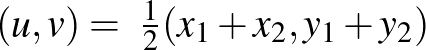 $(u,v)=~\frac{1}{2}(x_1+x_2,y_1+y_2)$