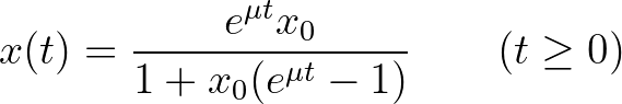 $\displaystyle x(t)= \displaystyle \frac{e^{\mu t} x_0}{1+x_0(e^{\mu t}-1)} \qquad (t \geq 0)
$