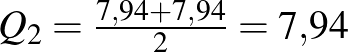 $Q_{2}=\frac{7{,}94+7{,}94}{2}=7{,}94$