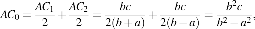 $\displaystyle {AC_0=\frac{AC_1}{2}+\frac{AC_2}{2}=\frac{bc}{2(b+a)}+\frac{bc}{2(b-a)}=\frac{b^2c}{b^2-a^2}},
$