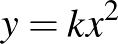 $y=kx^2$