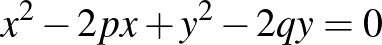 $x^2-2px+y^2-2qy=0$