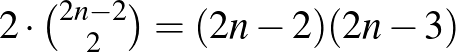 $2\cdot\binom{2n-2}{2}=(2n-2)(2n-3)$