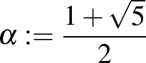 $\alpha :=\frac{1+\sqrt{5}}{2}$