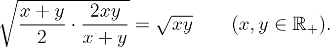 $\displaystyle \sqrt{\dfrac{x+y}2\cdot\dfrac{2xy}{x+y}}=\sqrt{xy}\qquad(x,y\in\mathbb{R}_+).
$