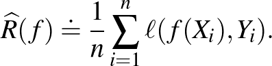 $\displaystyle \widehat{R}(f) \doteq \frac{1}{n}\sum_{i=1}^n \ell( f(X_i), Y_i).
$
