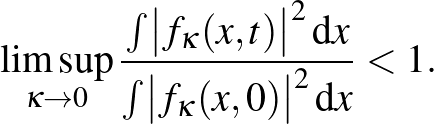 $\displaystyle \limsup\limits_{\kappa\to 0}\frac{\int\bigl\vert f_{\kappa}(x,t)\...
...t^2\,\mathrm{d}x}{\int\bigl\vert f_{\kappa}(x,0)\bigr\vert^2\,\mathrm{d}x}<1.
$