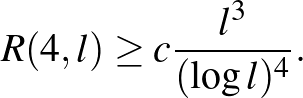 $\displaystyle R(4,l)\ge c\frac{l^3}{(\log l)^4}.
$