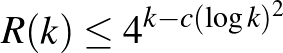 $\displaystyle R(k)\le4^{k-c(\log k)^2}
$