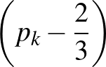 $\left(p_k-\frac{2}{3}\right)$