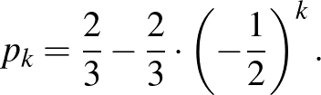 $\displaystyle p_k=\frac{2}{3}-\frac{2}{3}\cdot \left(-\frac{1}{2}\right)^k.
$