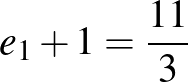 $e_1+1=\frac{11}{3}$