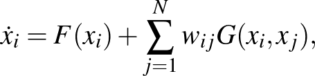 $\displaystyle \dot x_i= F(x_i)+\sum_{j=1}^N w_{ij}G(x_i,x_j),
$