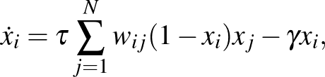 $\displaystyle \dot x_i= \tau \sum_{j=1}^N w_{ij}(1-x_i)x_j-\gamma x_i,$