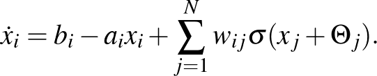 $\displaystyle \dot x_i= b_i-a_i x_i+\sum_{j=1}^N w_{ij} \sigma(x_j+\Theta_j).$