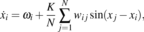 $\displaystyle \dot x_i= \omega_i +\frac{K}{N}\sum_{j=1}^N w_{ij} \sin(x_j-x_i),
$