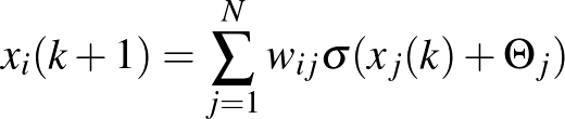 $\displaystyle x_i(k+1)= \sum_{j=1}^N w_{ij} \sigma(x_j(k)+\Theta_j)
$