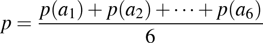 $\displaystyle p=\frac{p(a_1)+p(a_2)+\dots+p(a_6)}{6}
$