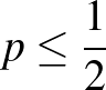 $p\le \frac{1}{2}$