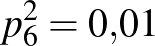 $p^2_6=0{,}01$